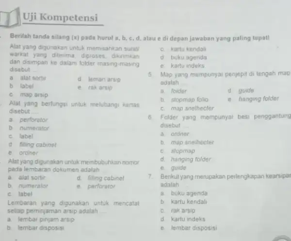 Uji Kompetensi Alat yang digunakan untuk memisahkan surat warkat yang diterima, diproses dikirimkan dan disimpan ke dalam folder masing-masing disebut __ a. alat sortir