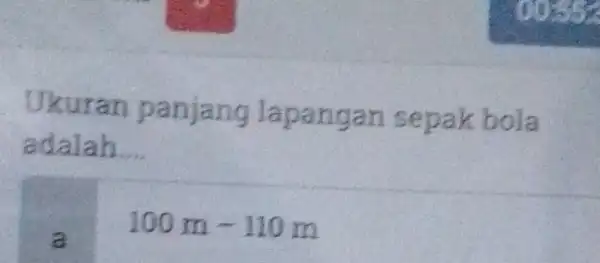 Ukuran panjang lapangan sepak bola adalah.... a 100 mathrm(~m)-110 mathrm(~m)