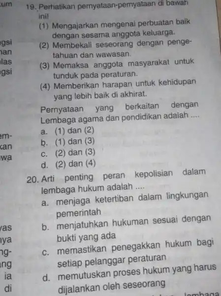 um gsi ian las gsi m- ras lya ng- ng ia di 19. Perhatikan pernyataan -pemyataan di bawah ini! (1) Mengajarkan mengenai perbuatan baik