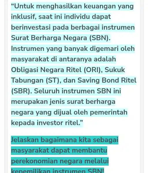 "Untuk menghasi lkan keuanga n yang inklusif, saat ini individu dapat berinvestasi pada berbagai instrumen Surat Berharg:a Negara (SBN). Instrumen yang banyak digemari oleh