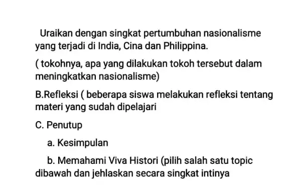 Uraikan dengan singkat pertumbuhan nasionalisme yang terjadi di India , Cina dan Philippina. ( tokohnya, apa yang dilakukan tokoh tersebut dalam meningkatkan nasionalisme) B.Refleksi