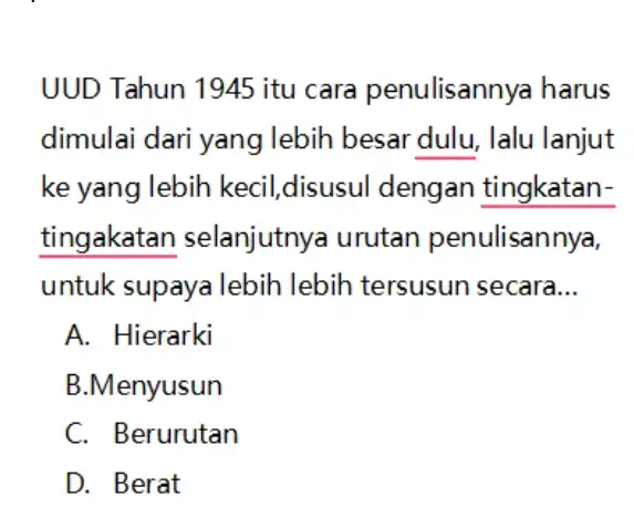 UUD Tahun 1945 itu cara penulisannya harus dimulai dari yang lebih besar dulu , Ialu Ianjut ke yang lebih kecil ,disusul dengan tingkatan- tingakatan