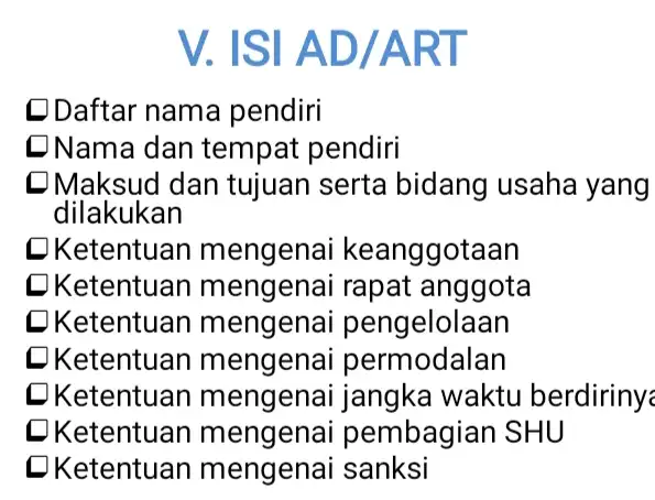 V. ISI AD /ART DDaftar nama pendiri DNama dan tempat pendiri Maksud dan tujuan serta bidang usaha yang dilakukan Ketentuan mengenai keanggotaan Ketentuan mengenai