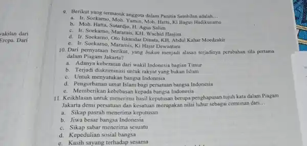 vakilan dari Eropa. Dari 9. Berikut yang termasuk anggota dalam Panitia Sembilan adalah __ a. Ir. Soekamo, Moh. Yamin Moh. Hatta, Ki Bagus Hadikusumo