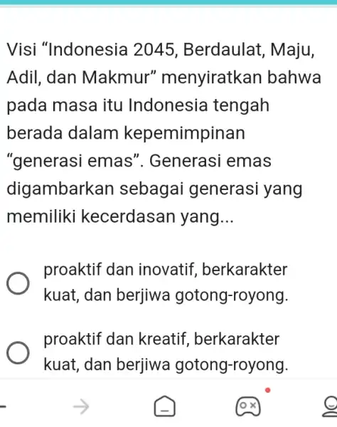 Visi "Indonesia 2045, Berdaulat , Maju, Adil, dan Makmur " menyirat kan bahwa pada masa itu Indonesia tengah berada dalam kepemimpinan "generasi emas''. Generasi