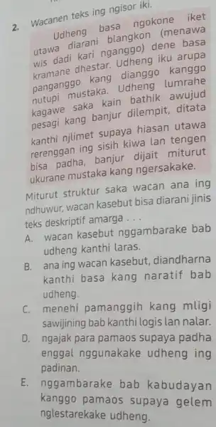 Wacanen teks ing ngisor iki. 2. Udheng basa ngokone iket utawa diaran!blangkon (menawa wis dadi kari nganggo) dene basa wis dadi dhestar. Udheng iku