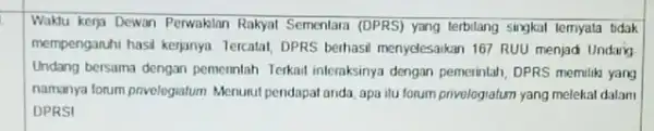 Waktu kerja Dewan Perwaklan Rakyat Sementara (DPRS) yang terbilang singkal ternyata bdak mempenganhi hasi kerjanya Tercatal, DPRS berhasi menyelesaikan 167 RUU menjad Undang Undang