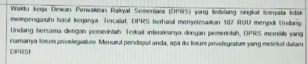 Waktu kerja Dewan Perwaklar Rakyat Sementara (DPRS) yang leibilang singkal temyala tidak mempengaruhi hasil kerjanya Tercalal, DPRS bethasi menyelesaikan 167 RUU menjud Undang Undang