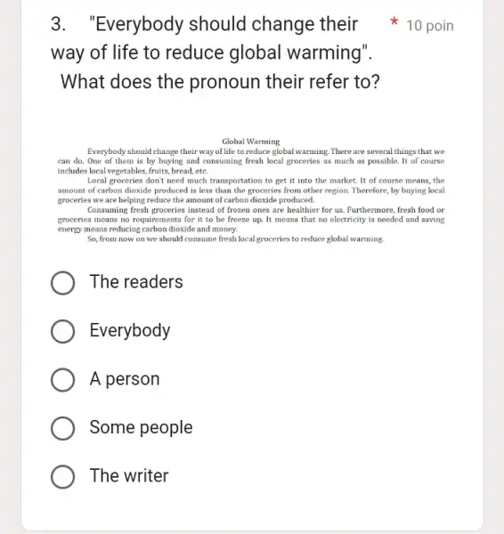 way of life to reduce global warming". What does the pronoun their refer to? Global Warming Everybody should change their way of life to