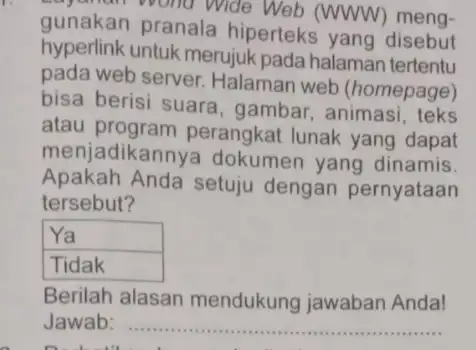 Wond Wide Web (W V) meng- gunakan pranala hiperteks yang disebut hyperlink untuk merujuk pada halaman tertentu pada web server Halaman web (homepage) bisa