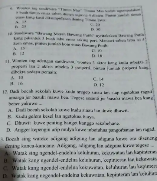 - Wonten ing sandiwara "Timun Mas" Timun Mas kedah ngumpulaken 5 buah timun emas saben dinten sajrone 4 dinten. Pinten jumlah timun emas kang