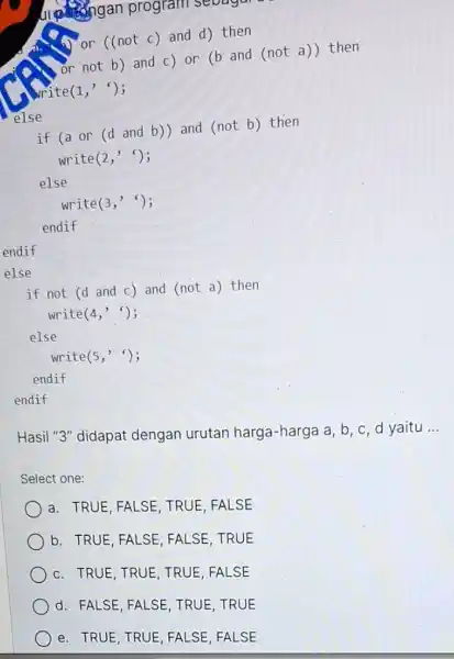 write(1 else if (a or (d and b)) and (not b) then write(2 else write(3 endif endif else if not (d and c) and