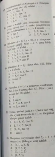 xgt 6 dengan x 17.penyelesaian da dari 15)adalah __ (bilangan 11. dan 13 A. 7.9.11, dan 13 B. 7.9.11,13, dan 15 C. 7,8,9 B.