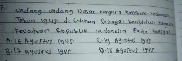 x undang-undang Diser elgara kesisturkandang __ Then your difficult footbages beautiful pencil A.16 Agustuy (gut e. 1g gosfus (g4) B. (4 Agustus 1945 18