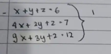 .x+y+z=6 4 x+2 y+z=7 9 x+3 y+2=12