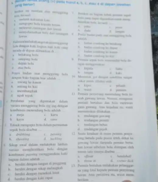 yang benar! (x) pada huruf a, b, c atau d di depan jawaban Berikut ini manfaat dar menggiring 1. Berikut ini hapian taheh pemain