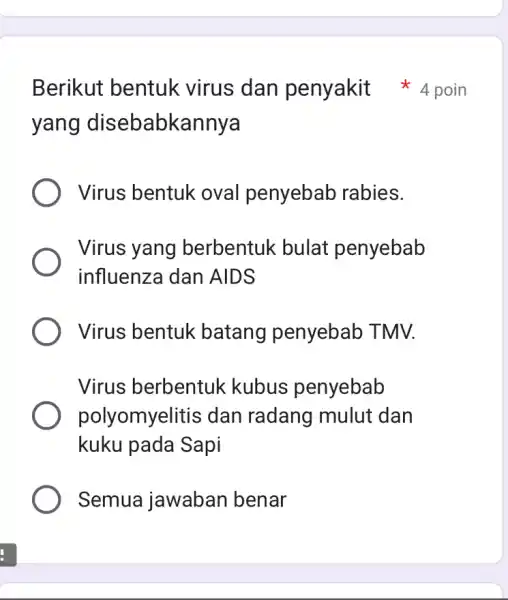 yang disebabke annya Virus bentuk oval penyebab rabies. Virus yang berbentuk bulat penyebab influenza dan AIDS Virus bentuk batang penyebab TMV. Virus berbentuk kubus