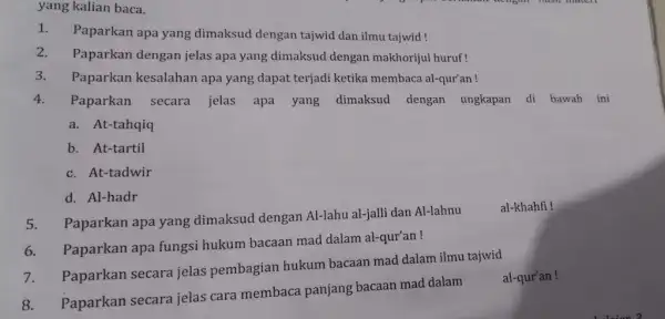 yang kalian baca. 1.Paparkan apa yang dimaksud dengan tajwid dan ilmu tajwid! 2.Paparkan dengan jelas apa yang dimaksud dengan makhorijul huruf! 3.Paparkan kesalahan apa