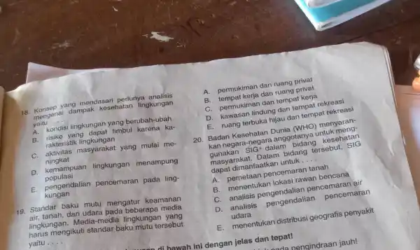 yang mendasari perlunya mengenai dampak kesehatan lingkungan yaitu __ yai kondisi lingkungan yang berubah-ubah yang dapat timbul karena ka- rakteristik lingkungan C. aktivitas masyarakat