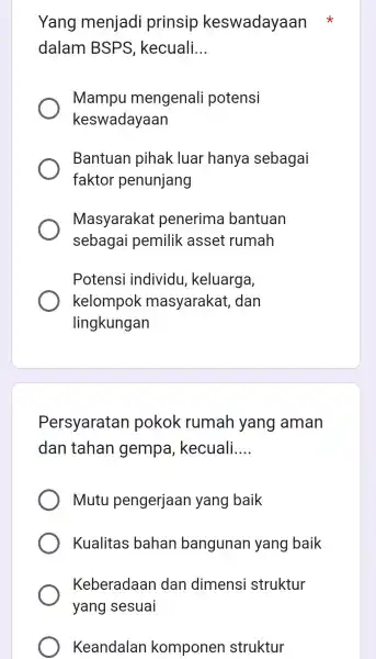 Yang menjadi prinsip keswadayaan dalam BSPS , kecuali. __ Mampu mengenali potensi keswadayaan Bantuan pihak luar hanya sebagai faktor penunjang Masyarakat penerima bantuan sebagai