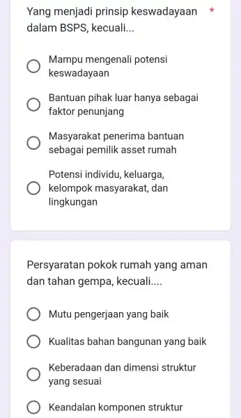 Yang menjadi prinsip keswadayaan dalam BSPS kecuali __ Mampu mengenali potensi keswadayaan Bantuan pihak luar hanya sebagai faktor penunjang Masyarakat penerima bantuan sebagai pemilik