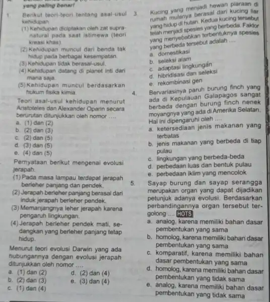 yang paling benarl 1. Berikut teori-teor tentang asal-usul kehidupan (1) Kehidupan diciptakan oleh zat supra- natural pada saat istimewa (teori kreasi khas) (2) Kehidupan