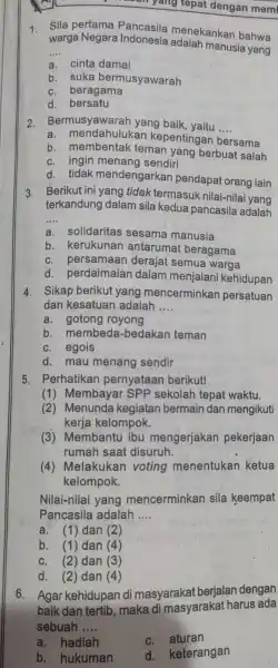 yang tepat dengan memi 1 Sila pertama Pancasila menekankan bahwa warga manusia yang __ a. cinta damai b. suka bermusyawarah c. beragama d bersatu