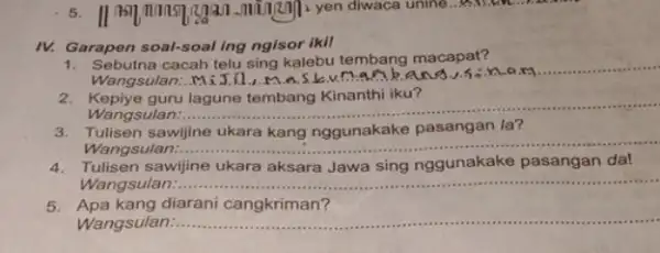 , yen diwaca unine...4.D) IV. Garapen soal-soal ing ngisor ikil c. Sebutna cacah telu sing kalebu tembang macapat? Wangsulan: __ ...................................................................... iku? Wangsulan:.. __