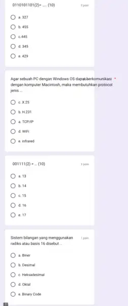 0110101101(2)=ldots ldots (10) ) a. 327 b. 455 c. 445 d. 345 ) e. 429 Agar sebuah PC dengan Windows OS dapat-berkomunikasi dengan komputer