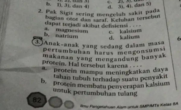 1), 2), dân 3) b. 1), 3), dan 4) c. 2),5), chim d. 3 ), 4), dan 5) 2. Pak Sigit sering mengeluh sakit