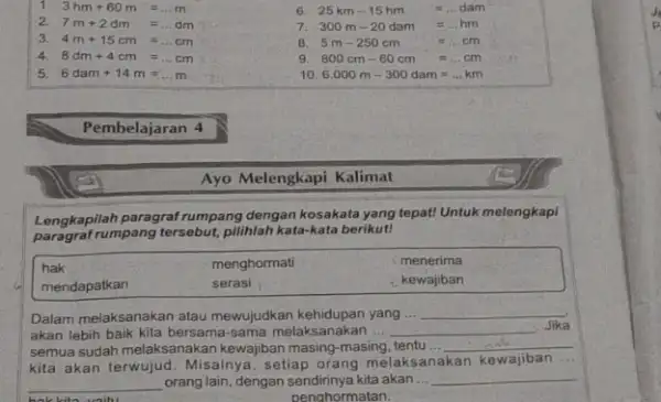 1 3hm+60m=ldots m 6 25km-15hm=ldots dam 2. 7m+2dm=ldots dm 7 300m-20dam=ldots hm 3. 4m+15cm=ldots cm B 5m-250cm=ldots cm 4. 8dm+4cm=ldots cm 9 800cm-60cm=ldots cm