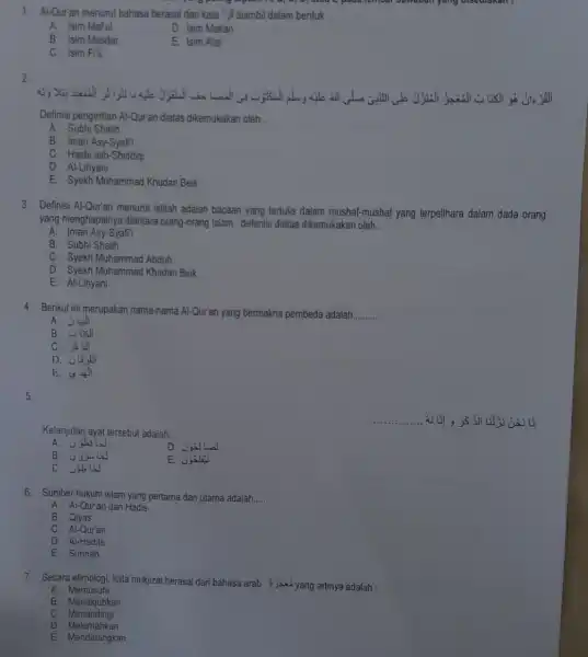 1. Al-Qur'an menurut bahasa berasal dari kata diambil dalam bentuk __ A. Isim Maful D. Isim Makan B. Isim Masdar E Isim Alat C.