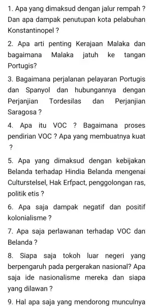 1. Apa yang dimaksud dengan jalur rempah? Dan apa dampak penutupan kota pelabuhan Konstantinopel? 2. Apa arti penting Kerajaan Malaka dan bagaimana Malaka jatuh