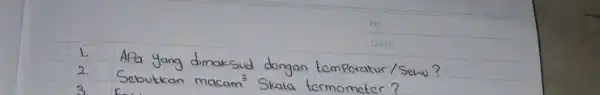 1. APa yang dimaksud dengan temperatur/Solu? 2. Sebutkan macam ( )^2 Skala termometer?