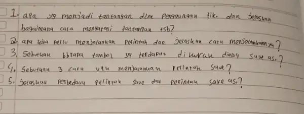 1. apa yg menjadi tantangan dim penggunaan tik. dan jelasuan bagaimana cara menxatasi tantangan tsb? 2. apa kita perlu menjalankan perintah dan jelashun caru