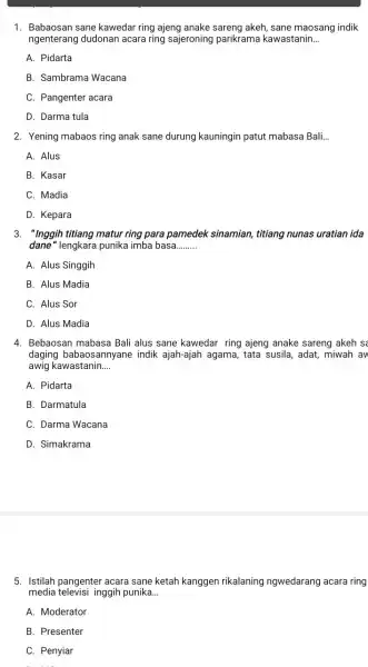 1. Babaosan sane kawedar ring ajeng anake sareng akeh, sane maosang indik ngenterang dudonan acara ring sajeroning parikrama kawastanin __ A. Pidarta B. Sambrama