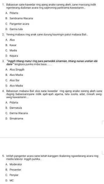 1. Babaosan sane kawedar ring ajeng anake sareng akeh, sane maosang indik ngenterang dudonan acara ring sajeroning parikrama kawastanin __ A. Pidarta B. Sambrama