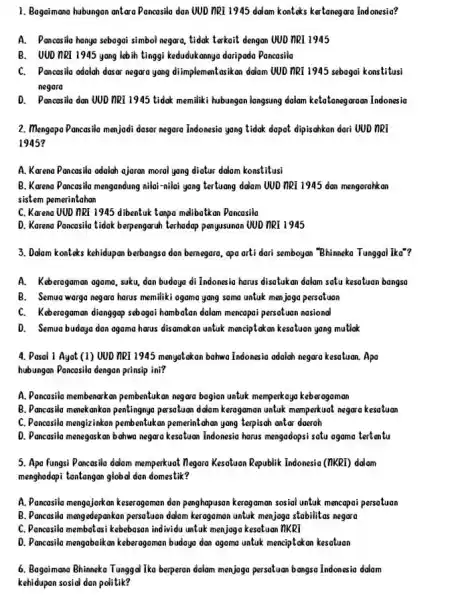 1. Bagaimana hubungan antara Pancasila dan UUD TRI 1945 dalam konteks kertoneg ara Indonesia? A. Pancasila hanya sebagai simbol negara, tidak terkait dengan UUD