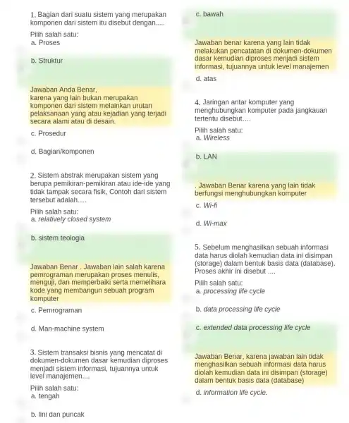 1. Bagian dari suatu sistem yang merupakan komponen dari sistem itu disebut dengan __ Pilih salah satu: a. Proses b. Struktur Jawaban Anda Benar,