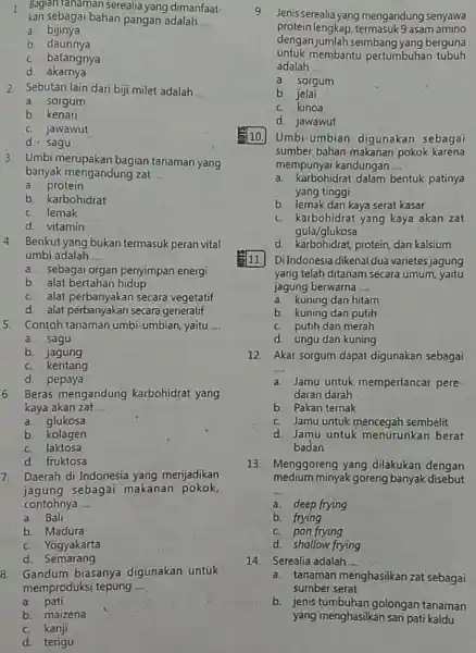 1 Bagian tanaman serealiayang dimanfaat- kan sebagai bahan pangan adalah __ a. bijinya b daunnya C. batangnya d. akarnya 2. Sebutan lain dari bji