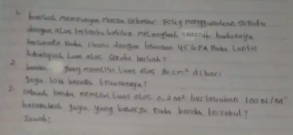 1. barkah mempunyai Massa sebesar 75 mathrm(~kg) menggunakan sepatu dengan alas tertentu ketika melanglah searah badannya berkempa Pada I kaki dengan tekanan 45 kPA