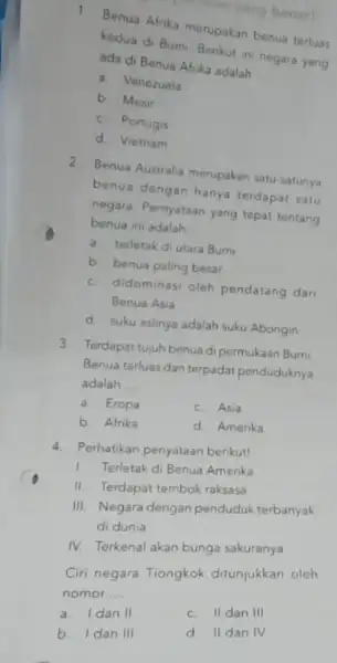 1. Benua Afrika merupakan benua terluas kedua di Bumi. Benkut ini negara yang ada di Benua Afrika adalah __ a. Venezuela b. Mesir c.