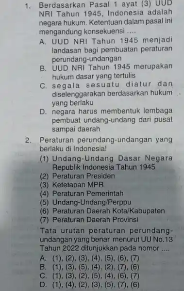 1. Berdasarkan Pasal 1 ayat (3) UUD NRI Tahun 1945, Indonesia adalah negara hukum. Ketentuan dalam pasal ini mengandung konsekuensi __ A. UUD NRI