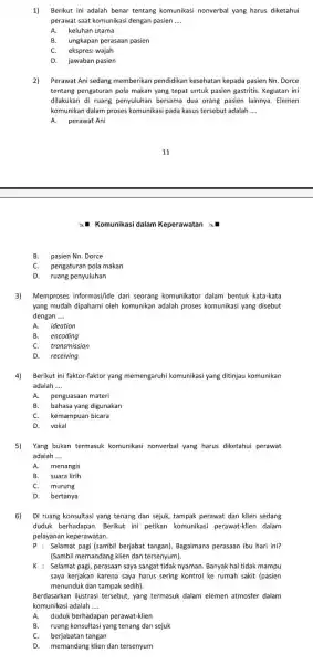 1) Berikut ini adalah benar tentang komunikasi nonverbal yang harus diketahui perawat saat komunikasi dengan pasien __ B. ungkapan perasaan pasien C. ekspresi wajah