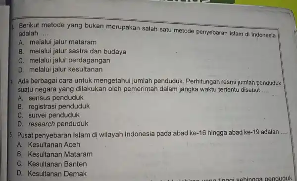 1. Berikut metode yang bukan merupakan salah satu metode penyebaran Islam di Indonesia adalah __ A. melalui jalur mataram B. melalui jalur sastra dan