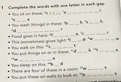 1 Complete the words with one letter in each gap. You sit on these: {}^circ C hair,a a! {}^2sldots a You wash (things) in