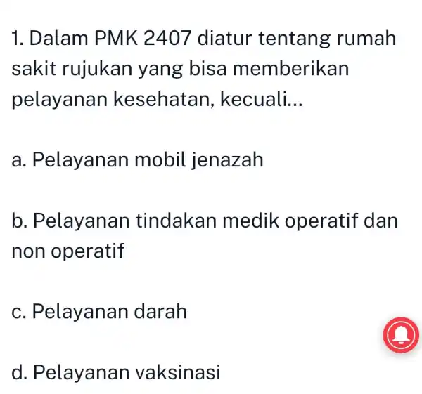 1. Dalam PMK 2407 diatur tentang r umah sak it rujukan y ang bis a mem berikan pelayanan k eseh atan, k ecuali. __