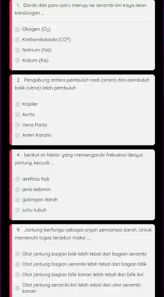 1. Darah dari paru-paru menuju ke serambi kiri kaya akan kandungan __ Oksigen (O_(2)) Karbondioksida (CO^2) Natrium (Na) Kalium (Ka) 2. Pengubung antara pembuluh