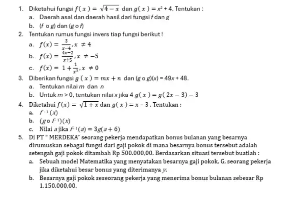 1. Diketahui fungsi f(x)=sqrt (4-x) dan g(x)=x^2+4 Tentukan : a. Daerah asal dan daerah hasil dari fungsif dang b. (fcirc g) dan (gcirc f)