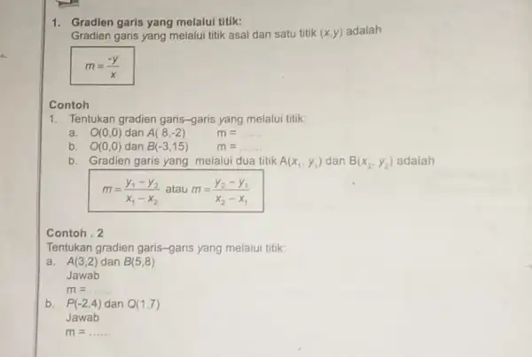 1. Gradien garis yang melalui titik: Gradien garis yang melalui titik asal dan satu titik (x,y) adalah m=(-y)/(x) Contoh 1. Tentukan gradien garis -garis